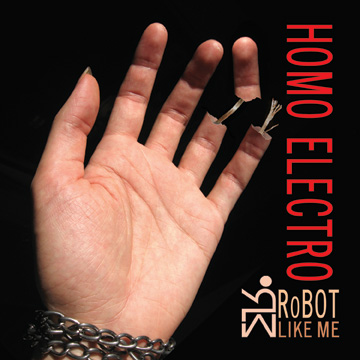 Homo Electro — RoBOT LIKE ME (2007)